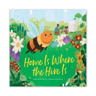 Home Is Where the Hive Is (Library Binding) Sequoia Children's Publishing Sunbird Picture Book