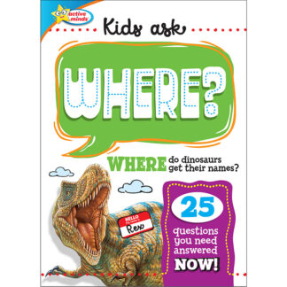 Active Minds Kids Ask WHERE Do Dinosaurs Get Their Names? Sequoia Children's Publishing Book