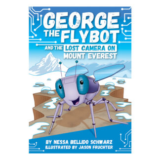 George the Flybot and the Lost Camera on Mount Everest Chapter Book