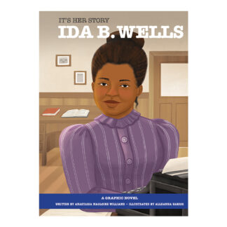 It's Her Story Ida B. Wells A Graphic Novel Sunbird