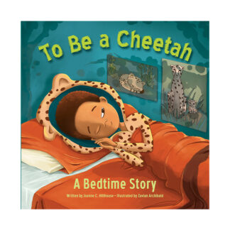 To Be a Cheetah A Bedtime Story Sunbird Children's Picture Book