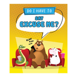Do I Have to Say Excuse Me? (School & Library Edition) Sequoia Kids Book