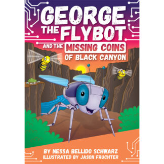 GEORGE the Flybot and the Missing Coins of Black Canyon Children's Chapter Book